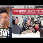 Legal Scholar Kimberlé Crenshaw: We Must Reclaim Critical Race Theory from Right-Wing Fearmongering