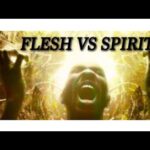 The Flesh Vs The Spirit
