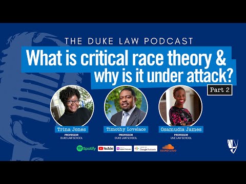 Duke Law Podcast | What Is Critical Race Theory & Why Is It Under Attack? ( Part 2)