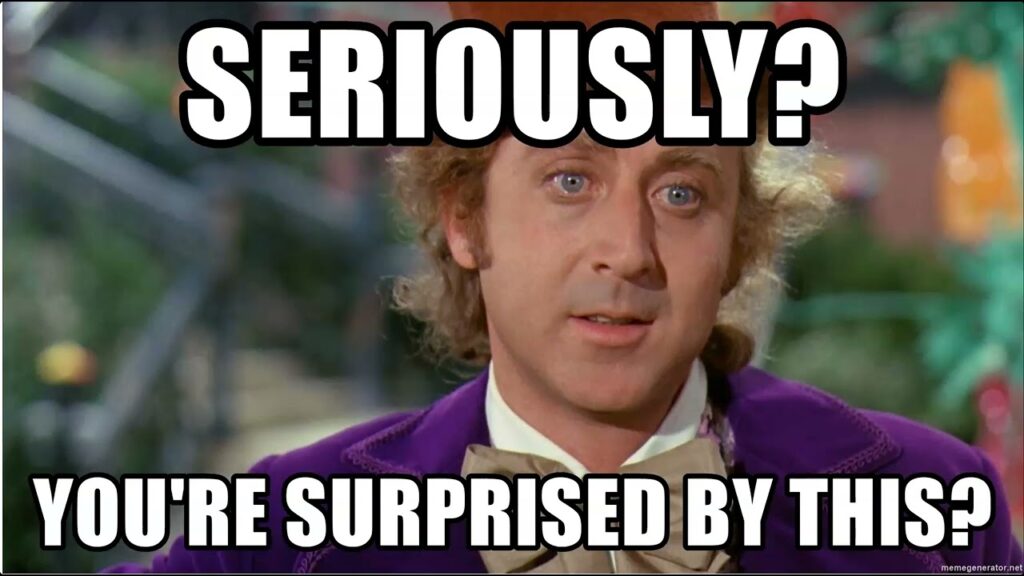 WHY ARE YOU SO SURPRISED?