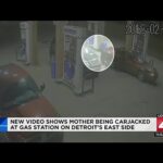 New video shows mother being carjacked at gas station on Detroit's east side