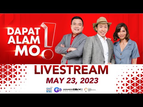 Dapat Alam Mo! Livestream: May 23, 2023 – Replay
