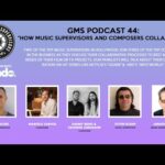 GMS Podcast 44: GMS Mondo Zoom Panel 2 – How Music Supervisors & Composers Collaborate