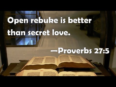 OPEN REBUKE IS BETTER THAN SECRET LOVE!!!!