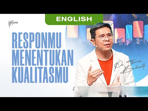 English | Responmu Menentukan Kualitasmu – Ps. Thomas Budianto (Official GMS Church)