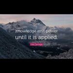 Knowledge Isn’t Power Until It’s Applied