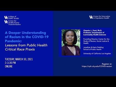Racism & COVID-19: Public Health Critical Race Praxis with Dr. Chandra Ford UCLA