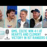 GMS, CELTIC WIN 4-1 AT HEARTS & CLEMENT VICTORY IN 1st RANGERS GAME | Keeping The Ball On The Ground