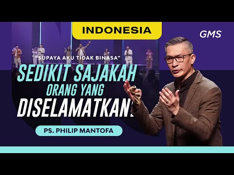 Indonesia | Sedikit Sajakah Orang Yang Diselamatkan – Ps. Philip Mantofa (Official GMS Church)