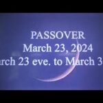 Passover March 23 @ eve to March 30 @eve