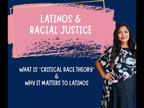 Latinos and Racial Justice: What is Critical Race Theory and Why it Matters