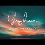 Quiero Conocer a Jesús (Yeshua) – Llévame de Vuelta