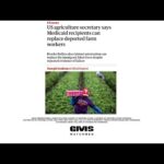 Deported farmworkers to be replaced by Medicaid recipients and resemblance of Ancient Rome