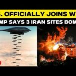 Things are heating up, Trump bombs 3 of Iran’s nuclear sites