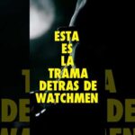 La trama DETRAS de WATCHMEN #dccomics #watchmen #comics