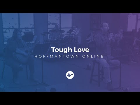 Hoffmantown Online – Tough Love