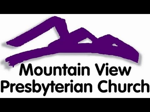 Mountain View Presbyterian Church Sunday May 24th, 2020 Live Stream Service