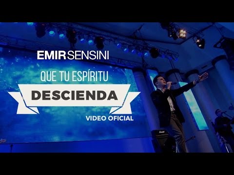 Que Tu Espíritu Descienda – EMIR SENSINI – (OFICIAL HD)