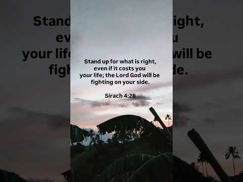 Sirach 4:28 Fight to the death for truth, and the Lord God will fight for you